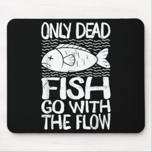 Only Dead Fish Go With Flow Motivational Quote Mouse Pad