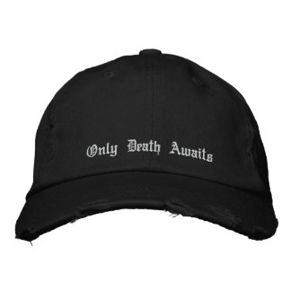 Only Death Awaits Embroidered Hat