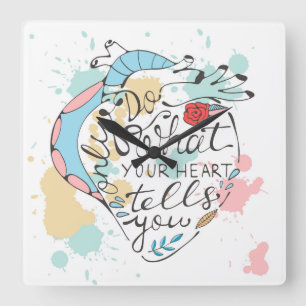 Only Do What Your Heart Tells You Square Wall Clock