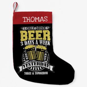 Only Drink Beer 3 Days A Week Small Christmas Stocking