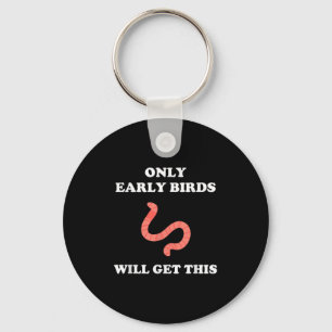 Only Early Birds Will Get This Funny Puns Motivati Key Ring