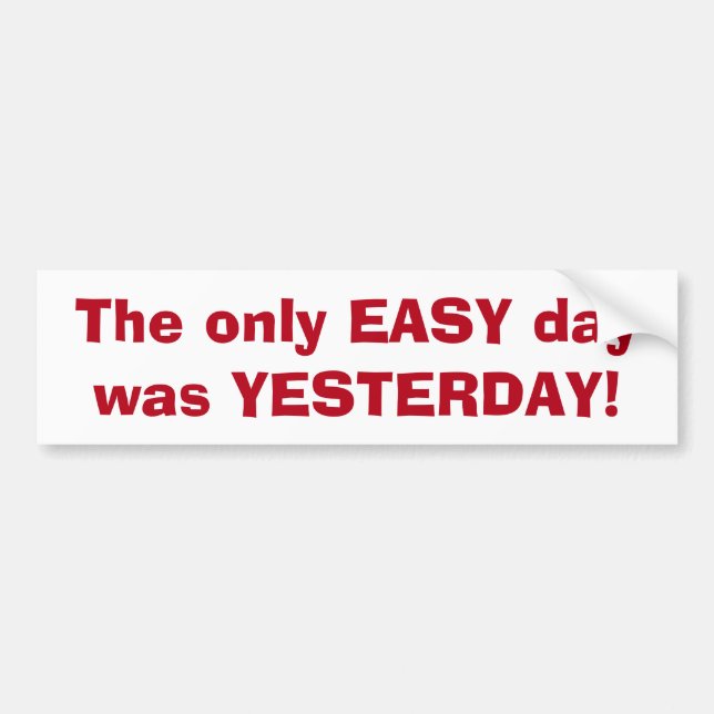 Only Easy Day was Yesterday Motivational Quote Bumper Sticker (Front)