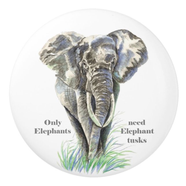 Only Elephants Need Elephant Tusks quote Ceramic Knob (Front)