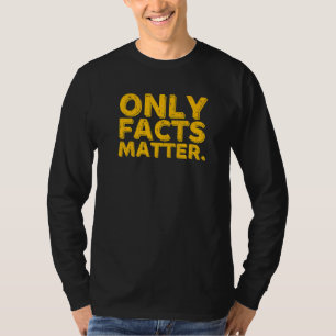 Only Facts Matter Fake News Reporter Journalist T-Shirt