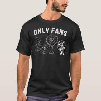 Only Fans, Funny Humour For Men & Women T-Shirt