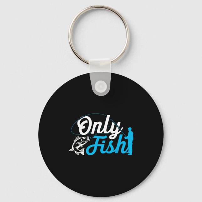 Only Fish Funny B Fishing Humor Lover Fisherman Da Key Ring (Front)