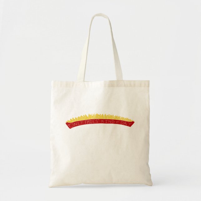 Only Fries Kind of Day 🍟 Tote Bag (Front)