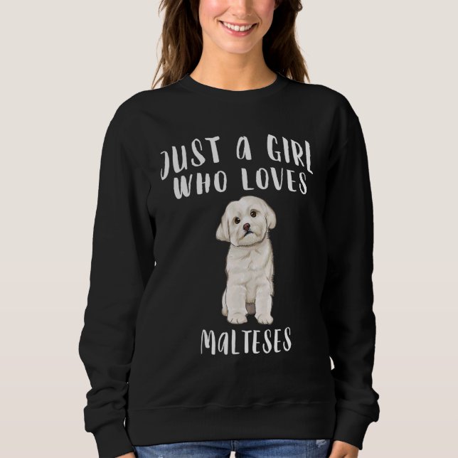 Only Girl Who Loves Dogs Maltese Sweatshirt (Front)