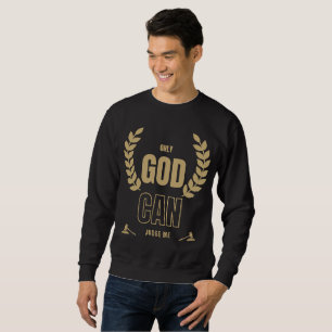 Only God Can Judge Me Bible Men's Sweatshirt