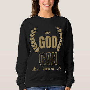 Only God Can Judge Me Bible Women's Sweatshirt