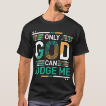 Only God Can Judge Me 