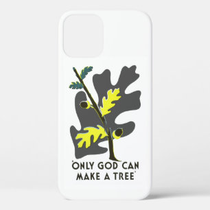Only God Can Make A Tree iPhone 12 Case