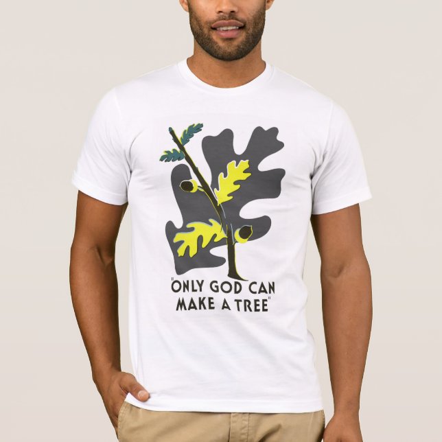 Only God Can Make A Tree T-Shirt (Front)