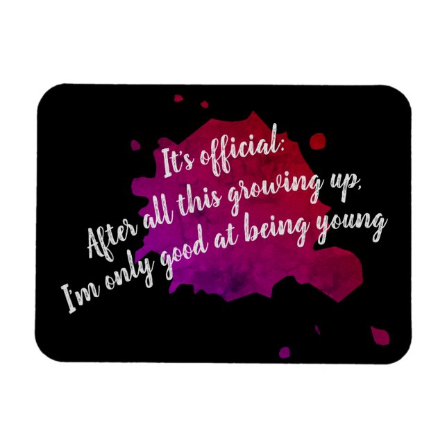 Only good at being young magnet (Horizontal)