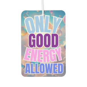 Only Good Energy Allowed Car Air Freshener