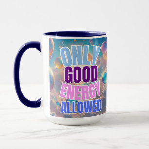 Only Good Energy Allowed  Mug