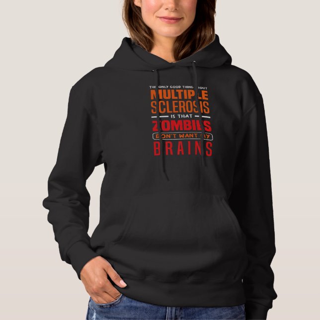 Only Good Thing About Multiple Scelrosis Zombies A Hoodie (Front)