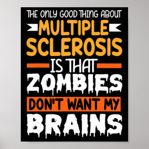 Only Good Thing About Multiple Sclerosis Awareness Poster