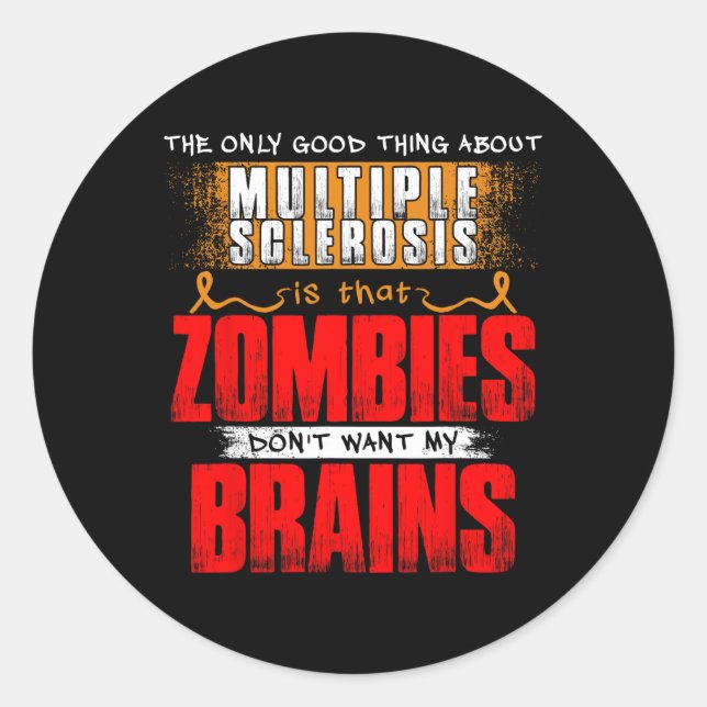 Only Good Thing About Multiple Sclerosis Zombies 1 Classic Round Sticker (Front)