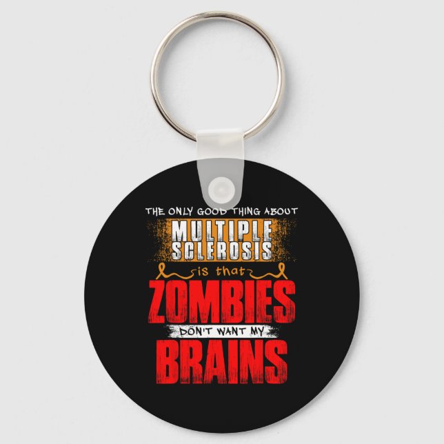 Only Good Thing About Multiple Sclerosis Zombies 1 Key Ring (Front)