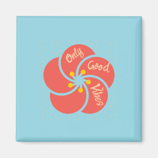 Only good vibes magnet