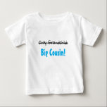 Only Grandchild -> BIG COUSIN! Baby T-Shirt<br><div class="desc">Great gift for little boy who is about to be a big cousin! Also would be a fun surprising way for nephew/grandson/grandchild to announce a new pregnancy to the family!</div>