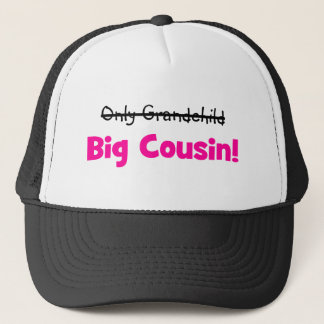 Only Grandchild -> BIG COUSIN! (pink) Trucker Hat
