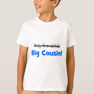Only Grandchild -> BIG COUSIN! T-Shirt