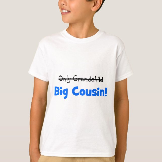 Only Grandchild -> BIG COUSIN! T-Shirt (Front)