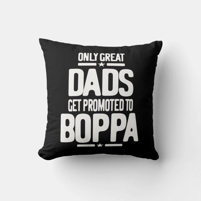 Only Great Dads Get Promoted To Boppa Cushion (Front)