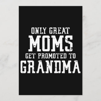 Only Great Moms Get Promoted To Grandma T-Shirts Invitation