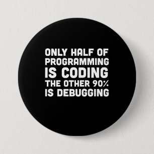 Only Half Of Programming Is Coding 7.5 Cm Round Badge