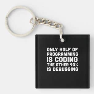 Only Half Of Programming Is Coding Key Ring