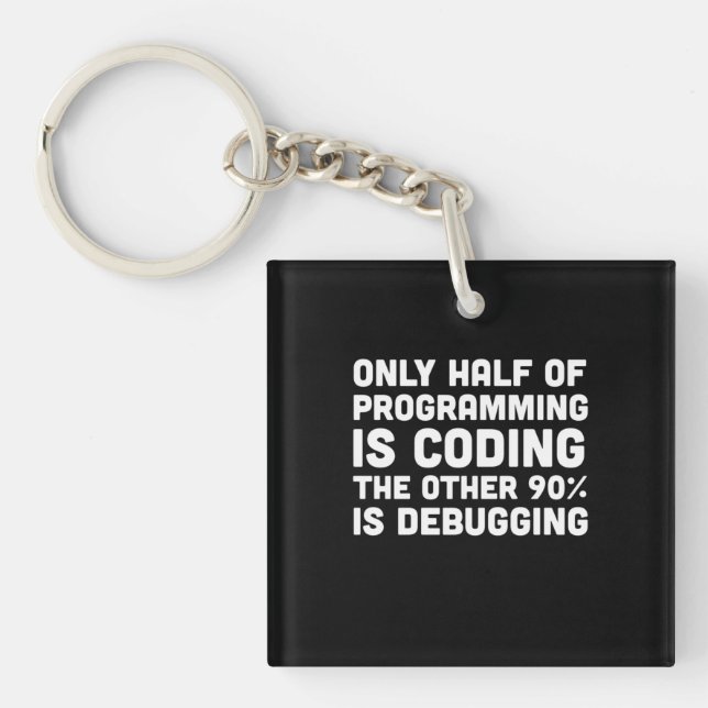 Only Half Of Programming Is Coding Key Ring (Front)