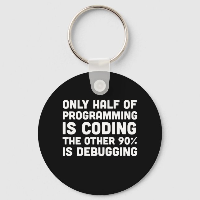 Only Half Of Programming Is Coding Key Ring (Front)