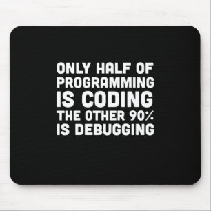 Only Half Of Programming Is Coding Mouse Pad