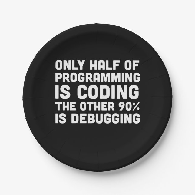 Only Half Of Programming Is Coding Paper Plate (Front)