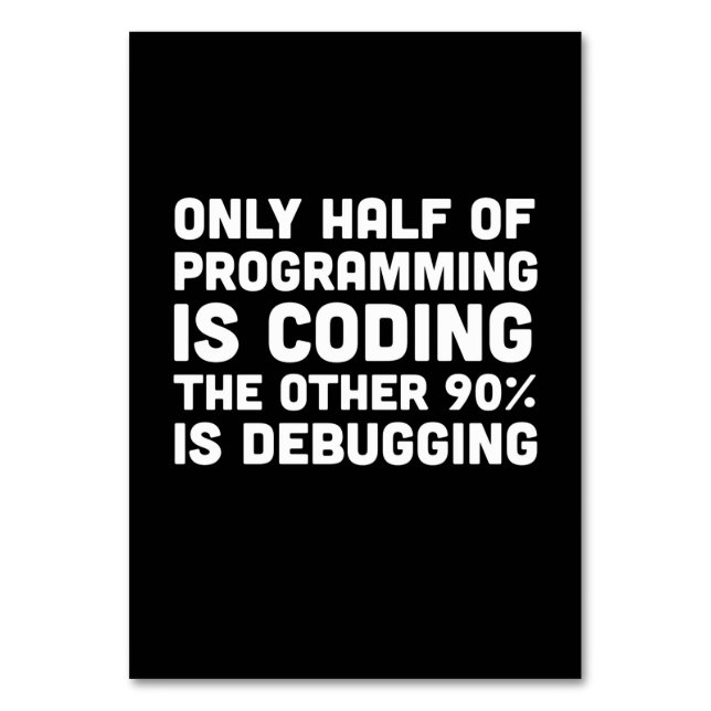 Only Half Of Programming Is Coding Table Number (Front)