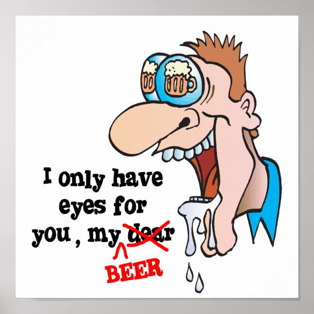 only have eyes for beer funny drinking design poster (Front)