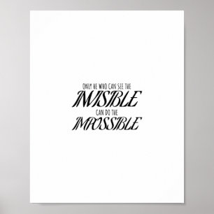 Only he who can see the invisible can do poster