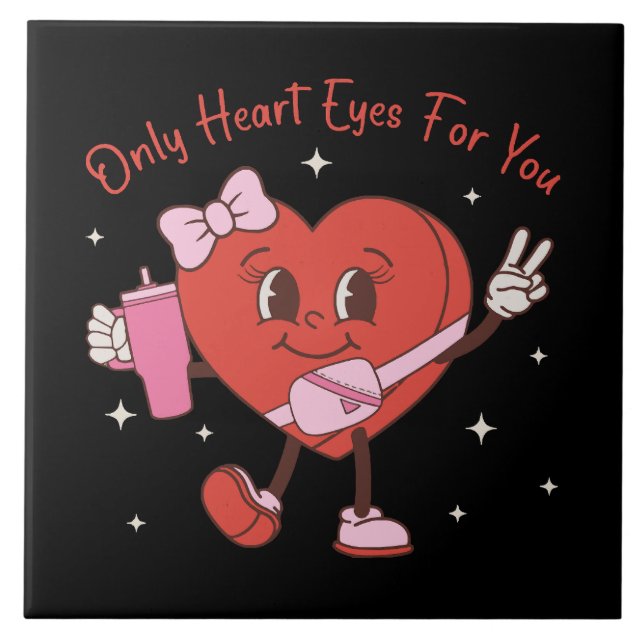 Only Heart Eyes For You Ceramic Tile (Front)