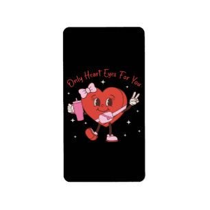 Only Heart Eyes For You Label