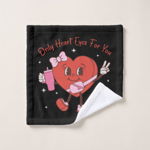Only Heart Eyes For You Wash Cloth