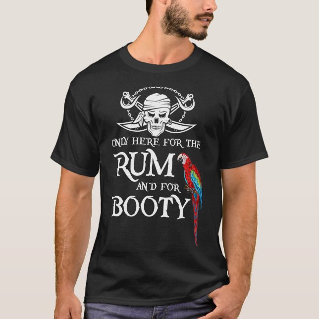 Only Here For The Rum And The Booty Pirate  Parrot T-Shirt (Front)