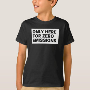 Only Here For Zero Emissions - Anti Elon Tesla Own T-Shirt