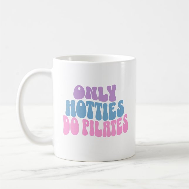 Only Hotties Do Pilates Mug, Pilates Mug (Left)