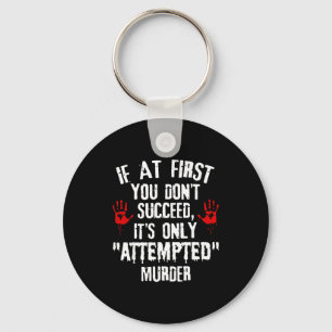 Only If Don' Succeed Attempted Murder Key Ring