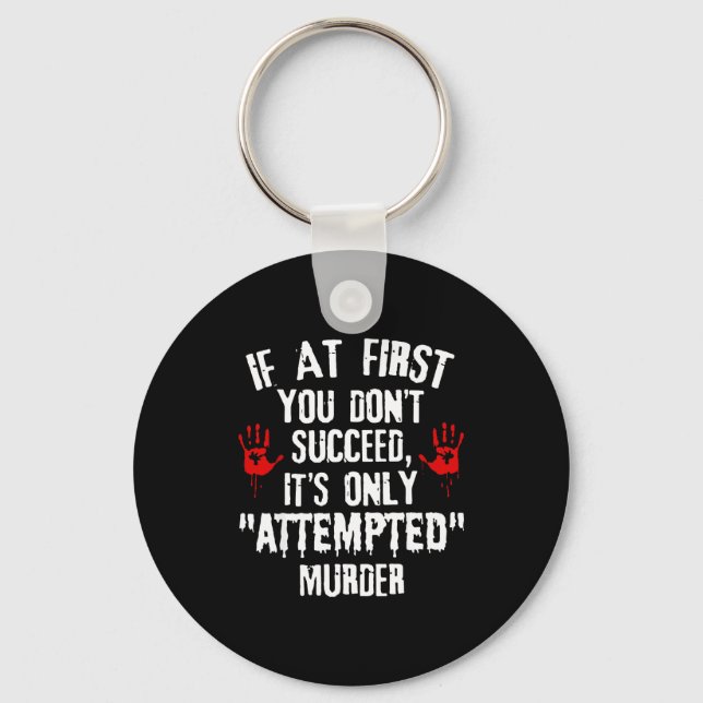 Only If Don' Succeed Attempted Murder Key Ring (Front)