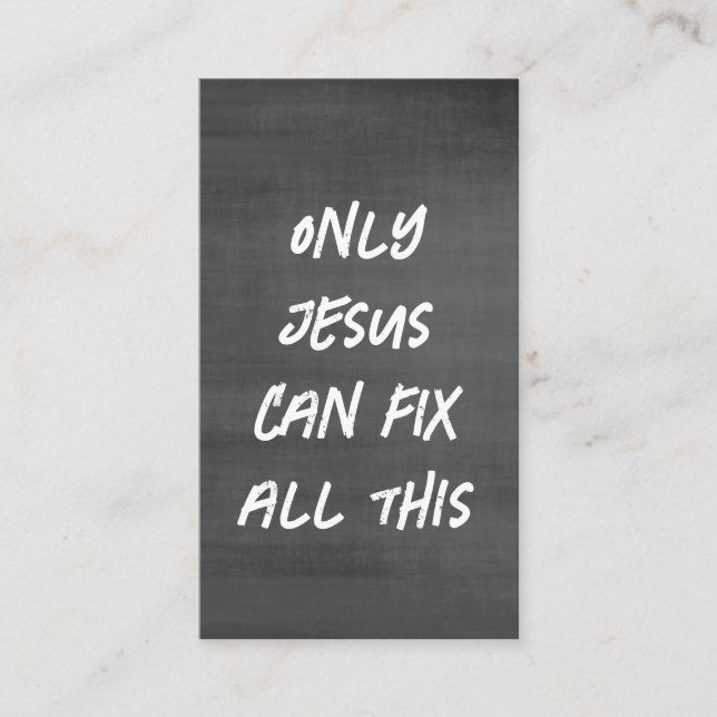 Only Jesus Can Fix All This Christian Chalkboard  Business Card (Front)