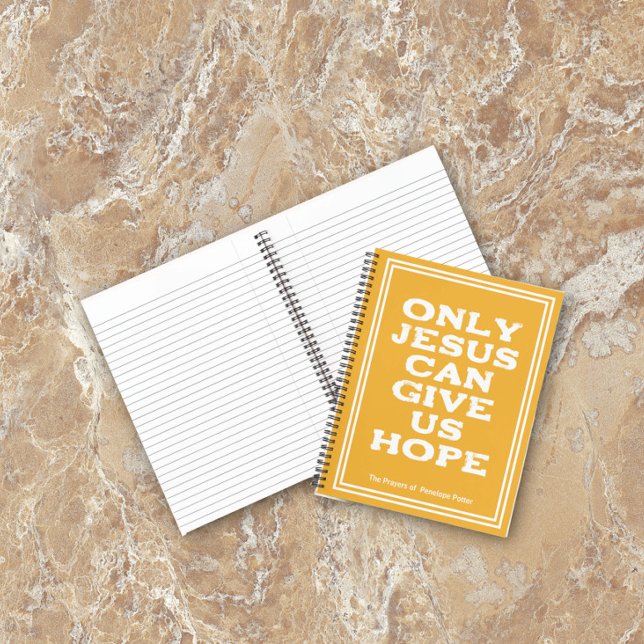 Only Jesus Can Give Us Hope Prayer Journal  (Personalize it with your name!)